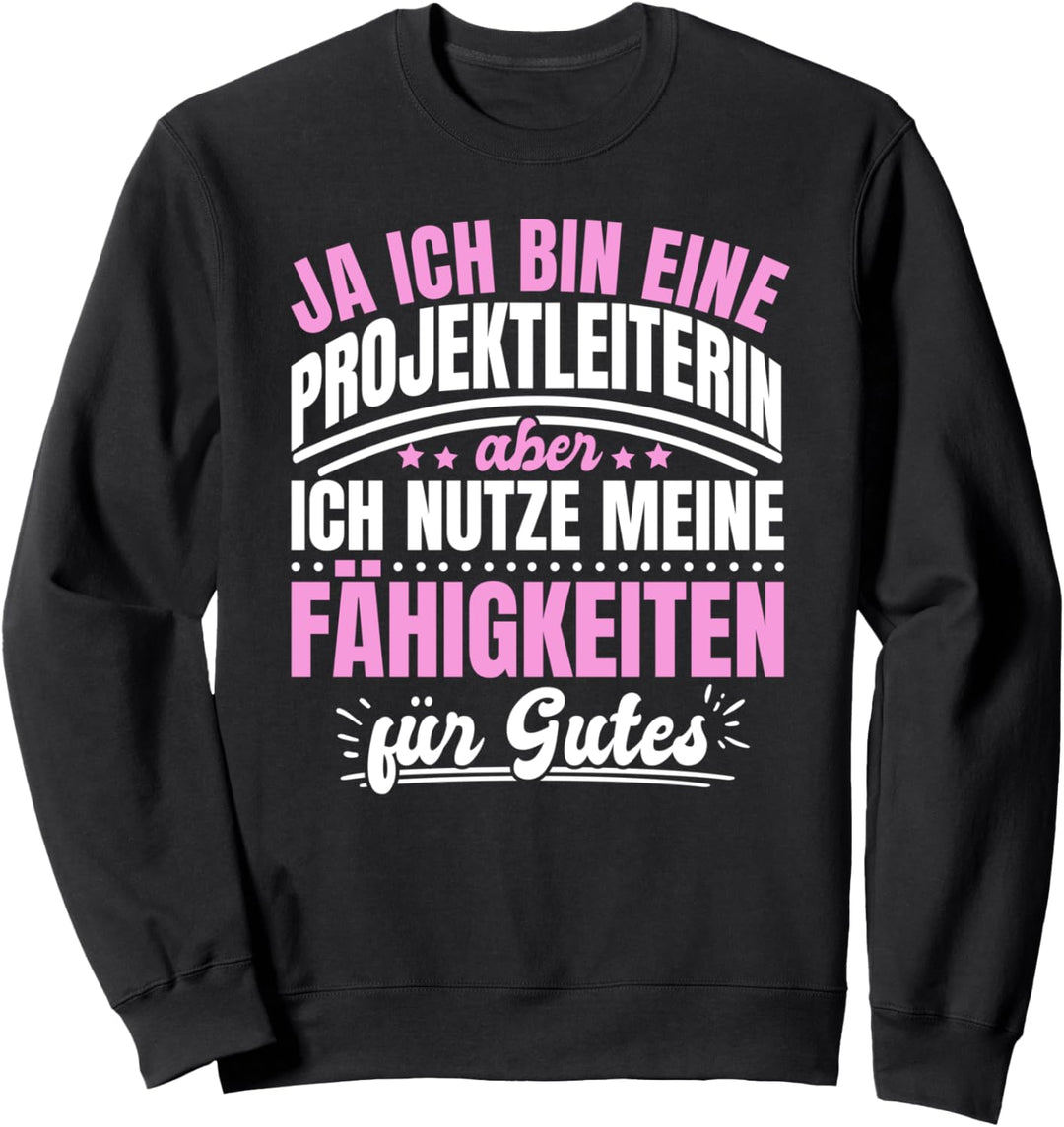 Ja Ich Bin Eine Projektleiterin Aber Ich Necke Meine Sweatshirt