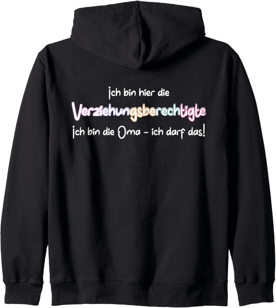 Verziehungsberechtigte - ich bin die Oma ich darf das Kapuzenjacke