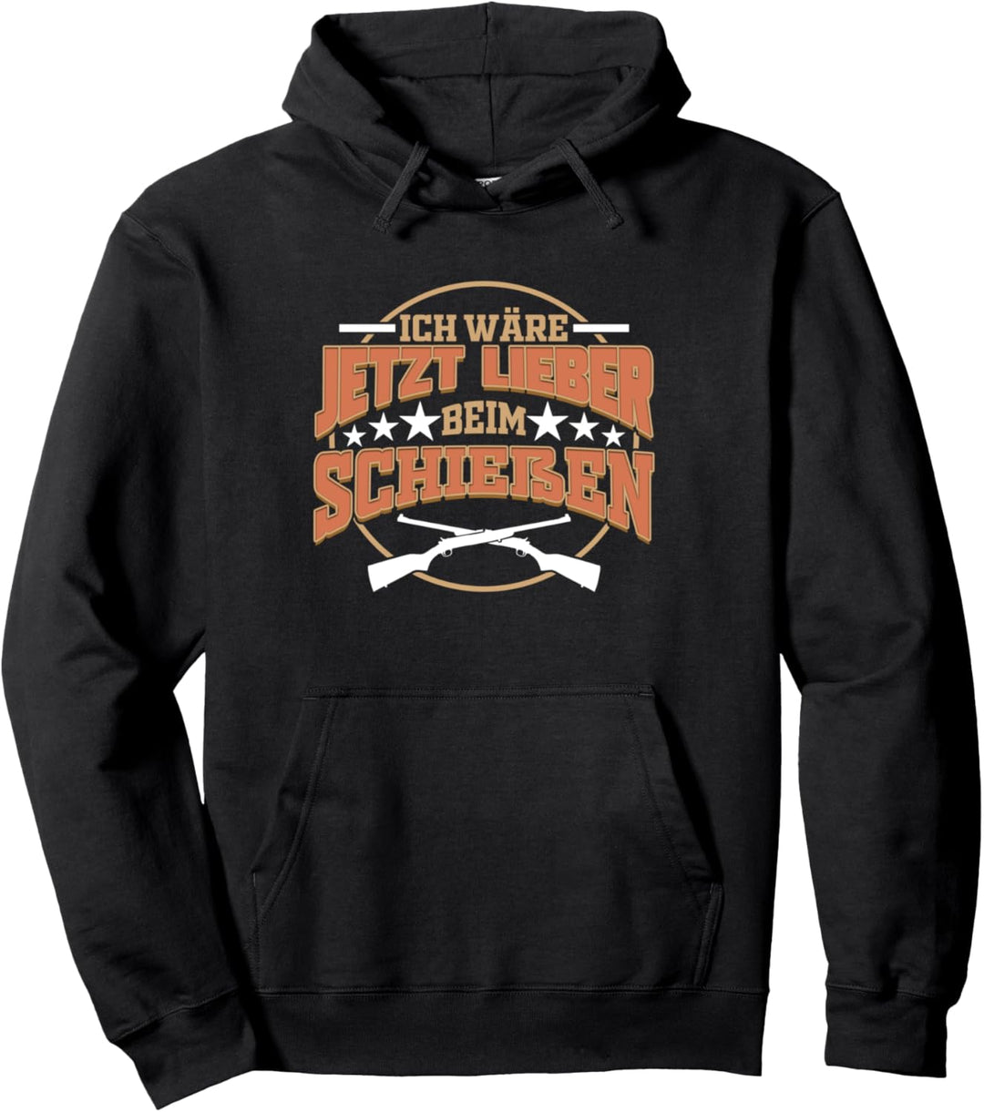 Ich wäre jetzt lieber beim Schiessen Sportschütze Schiessstand Pullover Hoodie