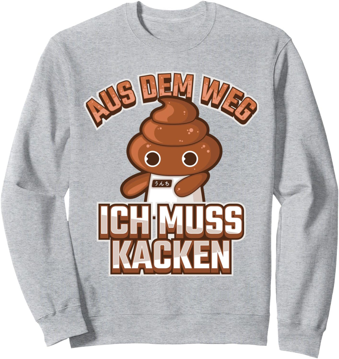 Aus Dem Weg Ich Muss Kacken Geschenk Fun Sweatshirt