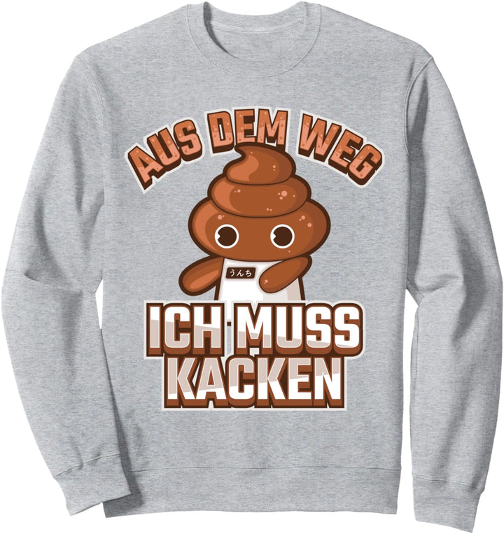 Aus Dem Weg Ich Muss Kacken Geschenk Fun Sweatshirt