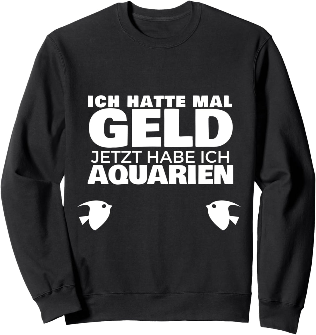Aquaristik Aquarium Aquarien für Aquarianer Sweatshirt