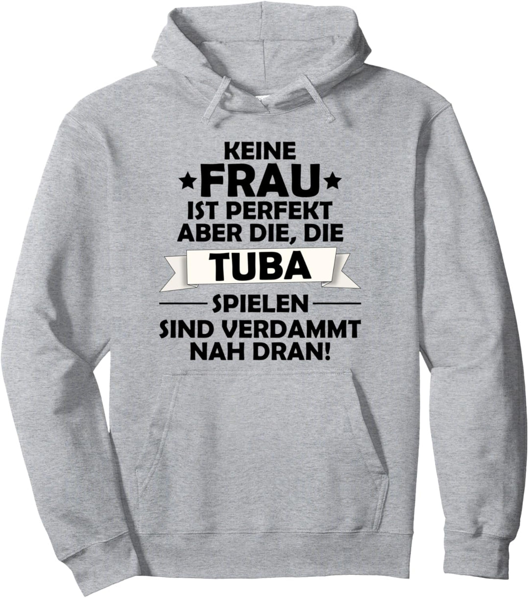 Keine Frau ist perfekt, ausser die die Tuba spielen Pullover Hoodie