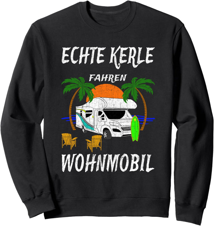 Camper Womo Camping Herren - Echte Kerle fahren Wohnmobil Sweatshirt