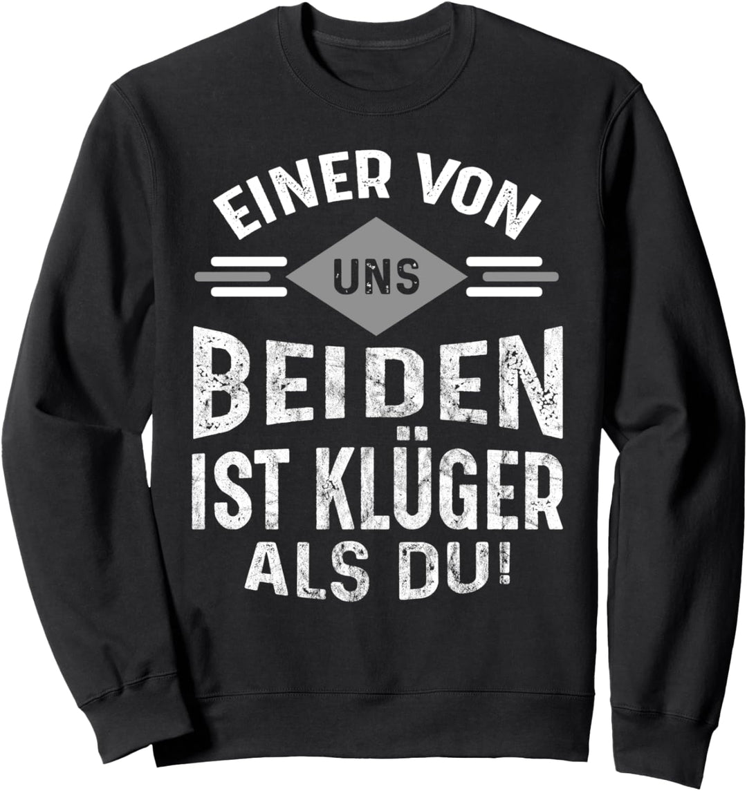 Einer von uns beiden ist klüger als du Sweatshirt