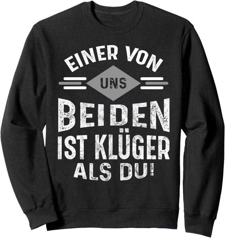 Einer von uns beiden ist klüger als du Sweatshirt