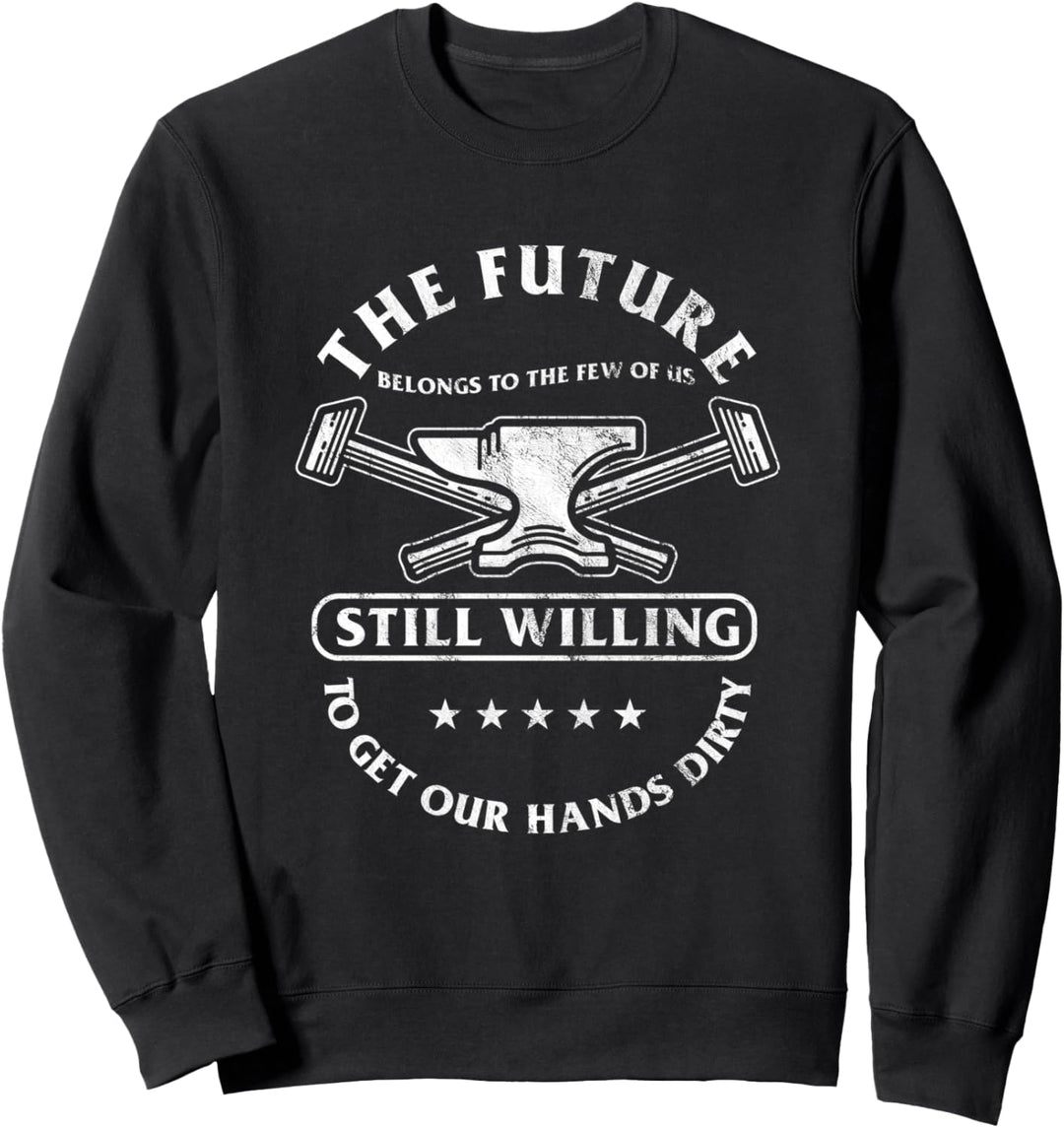 Die Zukunft Gehört Uns Bereit Die Hände Schmutzig Zu Machen Sweatshirt