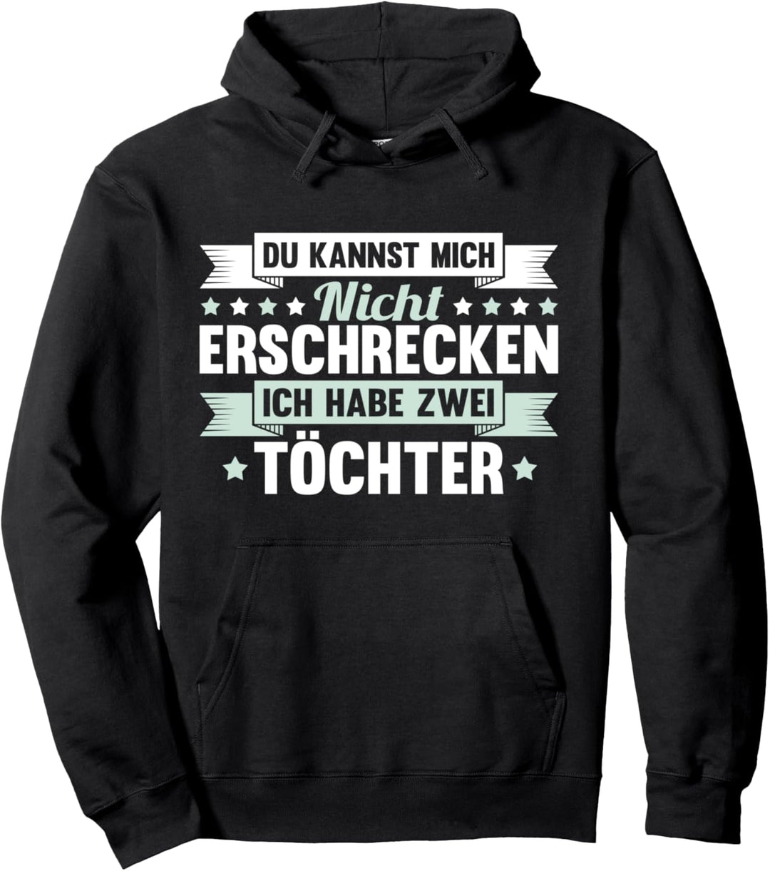 Du kannst mich nicht erschrecken Ich habe zwei Töchter Mama Pullover Hoodie