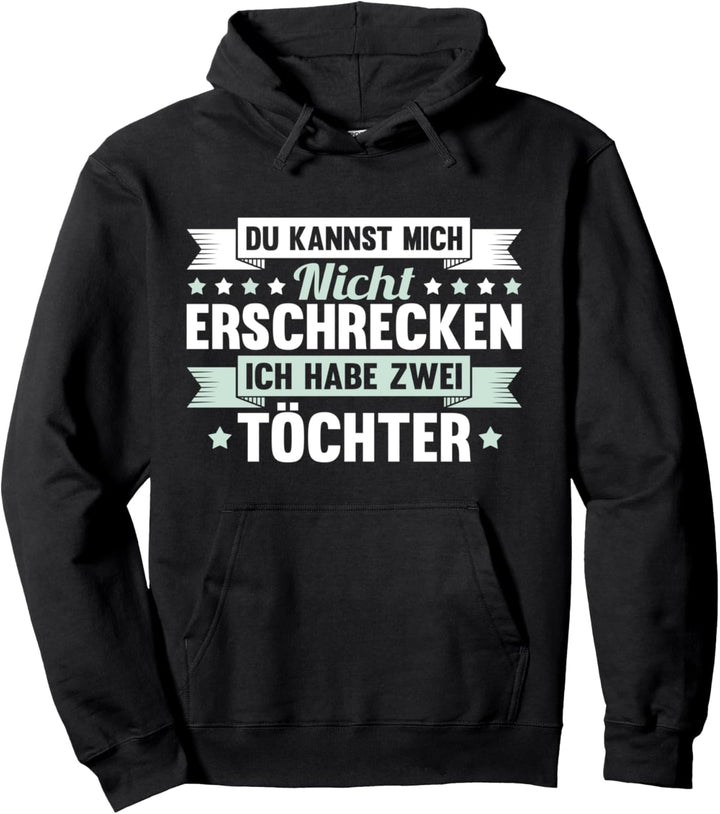 Du kannst mich nicht erschrecken Ich habe zwei Töchter Mama Pullover Hoodie