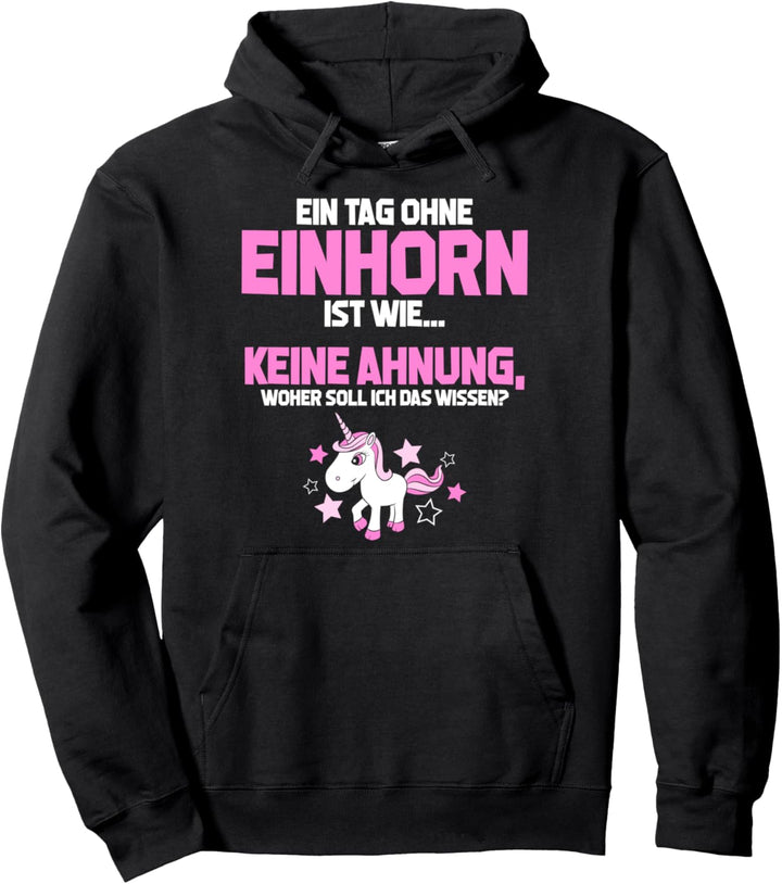 Tag ohne Einhorn? Unmöglich! - Einhörner Einhorn-Fan Pullover Hoodie