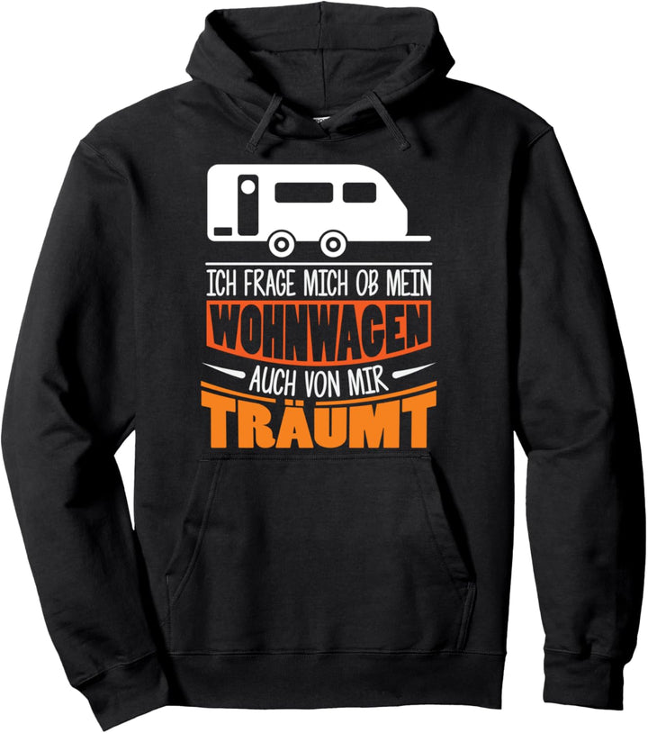 Ob mein Wohnwagen auch von mir träumt - Dauercamper Camper Pullover Hoodie