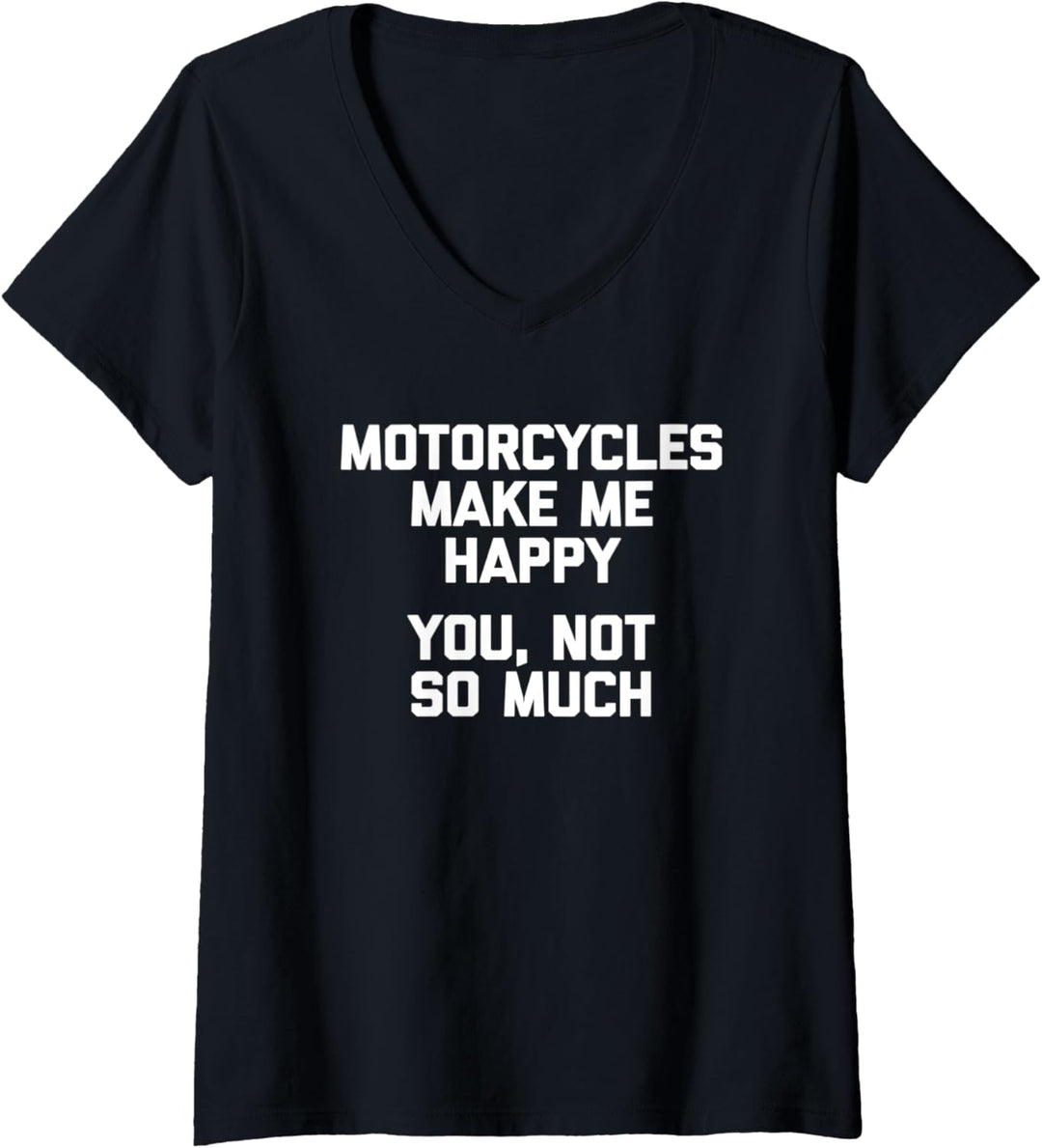 Damen Motorräder Make Me Happy, You Not So Much T-Shirt lustig T-Shirt mit V-Ausschnitt