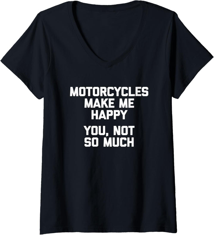 Damen Motorräder Make Me Happy, You Not So Much T-Shirt lustig T-Shirt mit V-Ausschnitt