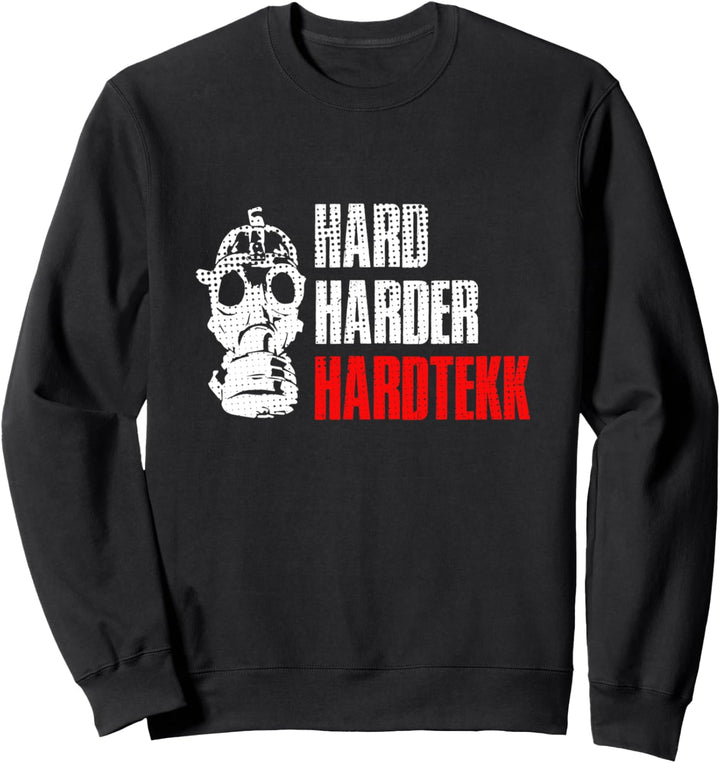 Hard Harder Hardtekk Hardcore Tekkno Rave Festival Gabber Sweatshirt