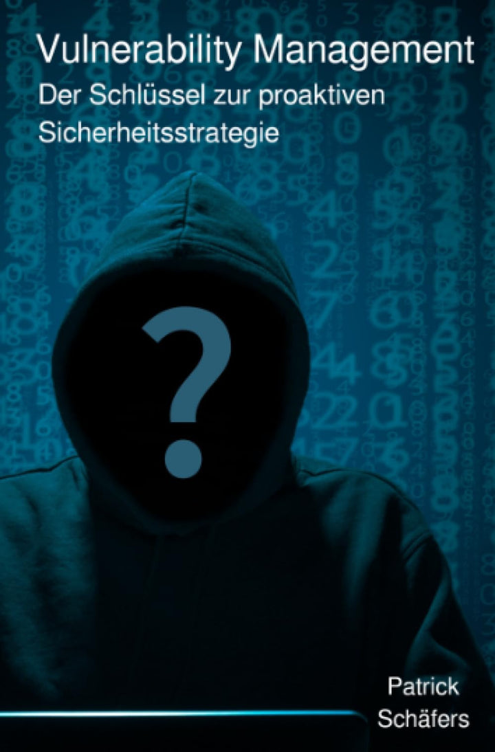 Vulnerability Management: Der Schlüssel zur proaktiven Sicherheitsstrategie, Taschenbuch