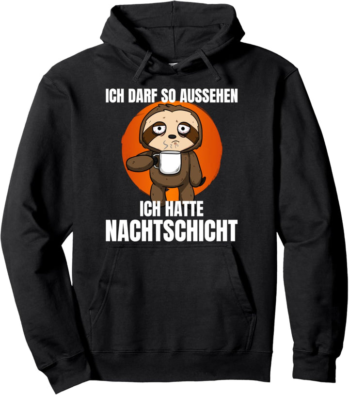Ich Darf So Aussehen Ich Hatte Nachtschicht Faultier Pfleger Pullover Hoodie