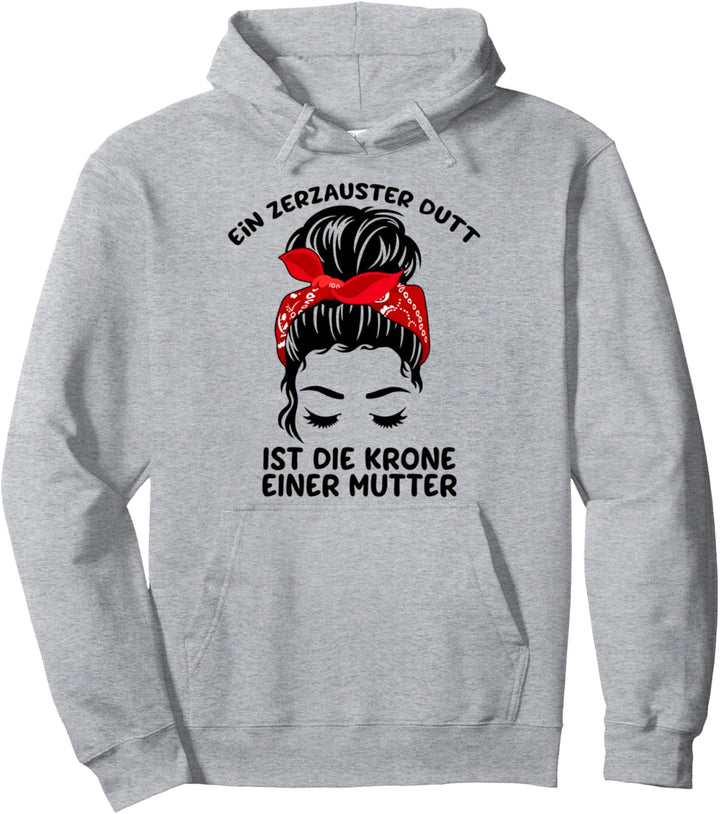 Ein zerzauster Dutt ist die Krone einer Mama Mutter Pullover Hoodie