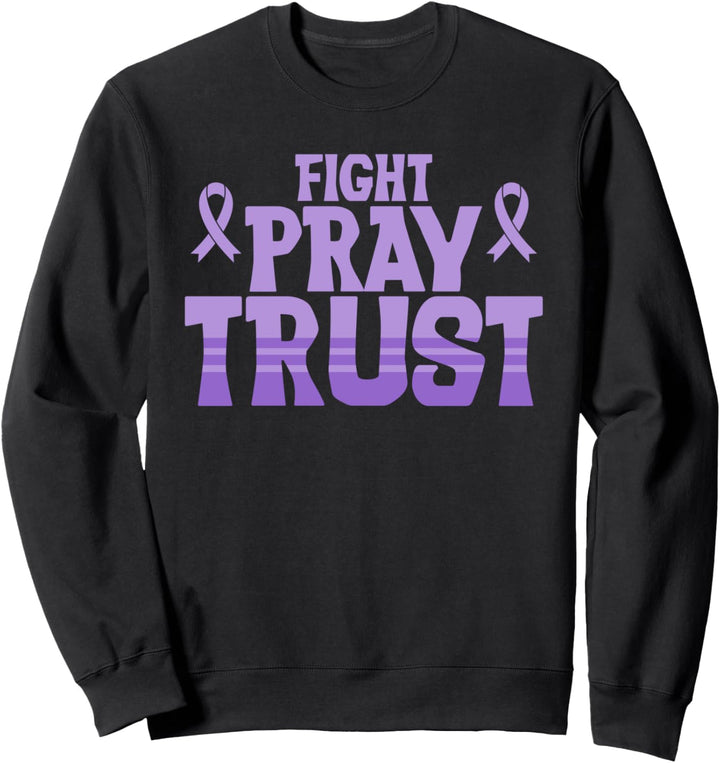 Fight Pray Trust Cancer Awareness Support Purple Ribbon Sweatshirt