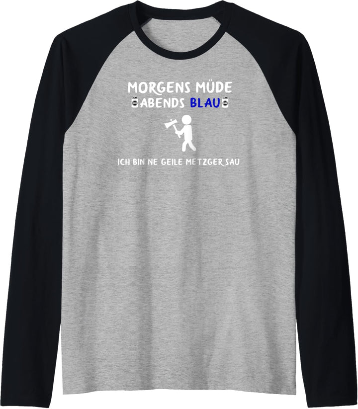 Metzgermeister Fleischer Morgens Müde Abends Blau Metzger Raglan