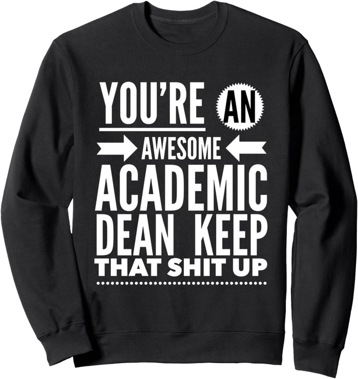 Du bist ein grossartiger akademischer Dekan Sweatshirt