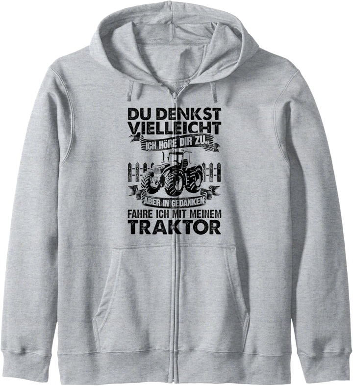 Du Denkst Vielleicht Ich Höre Zu Aber In Gedanken Traktor Kapuzenjacke