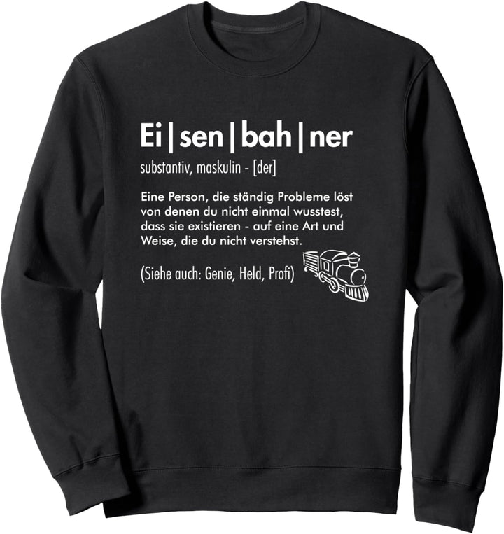 Eisenbahn Spruch Modelleisenbahn Zug Eisenbahner Definition Sweatshirt