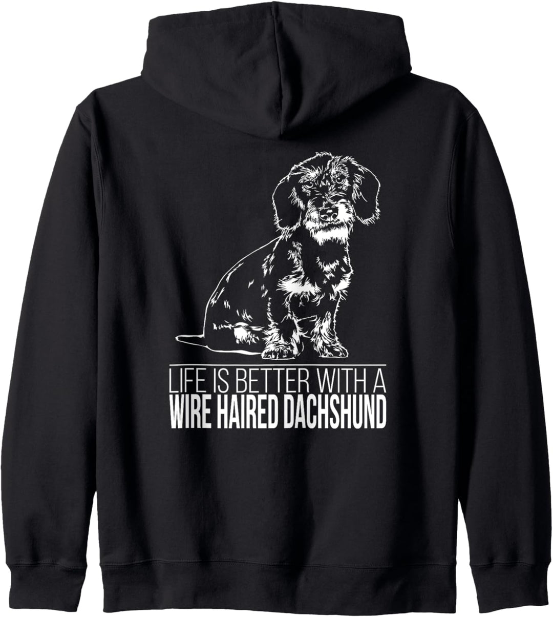 Wire Haired Dachshund life is better Hund Hundespruch Hunde Kapuzenjacke