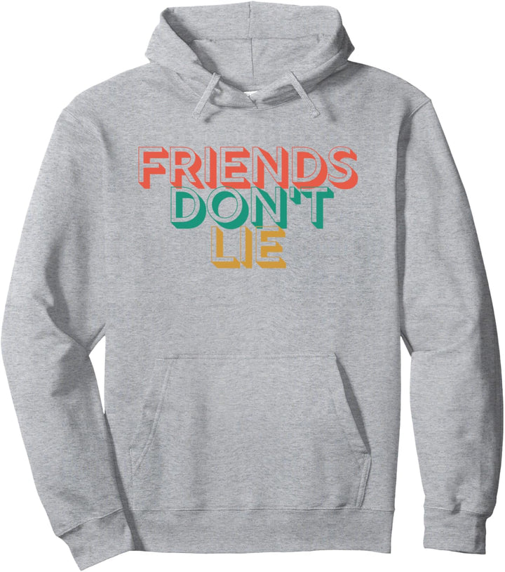 FRIENDS DON'T LIE Pullover Hoodie