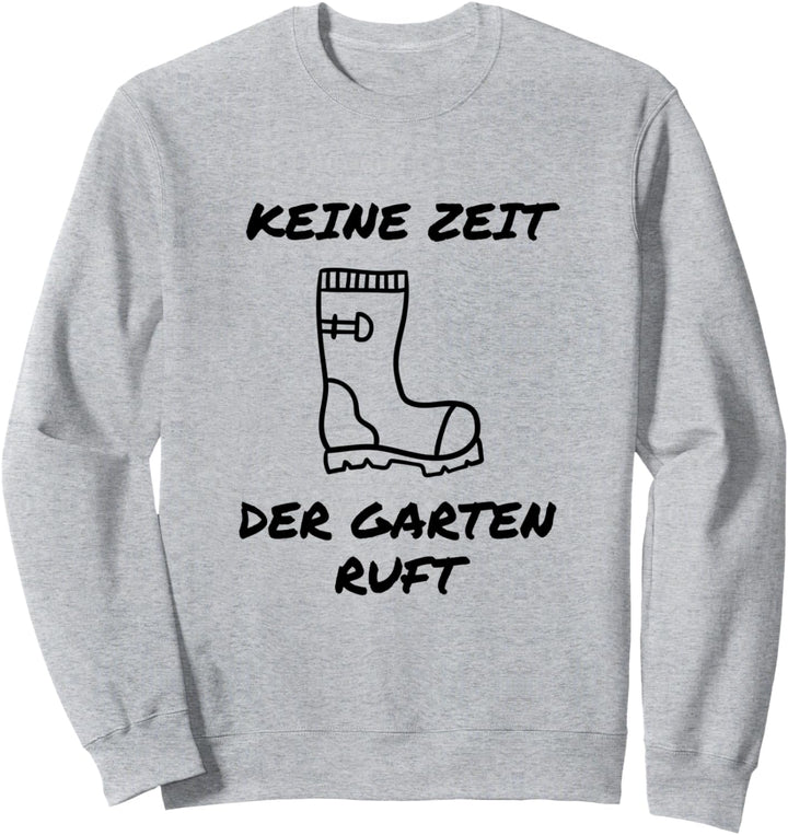 Keine Zeit - der Garten ruft Sweatshirt