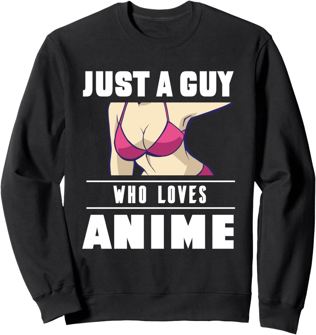 Just A Guy Who Loves Anime Manga Anime Teen Boy Men Sweatshirt