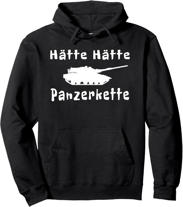 Hätte Hätte Panzerkette Spruch Spass Panzer Bundeswehr Pullover Hoodie