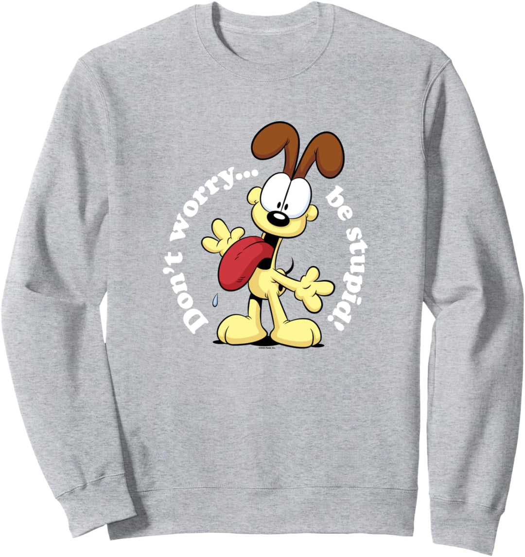 Garfield Odie Don't Worry...Be Stupid! Sweatshirt