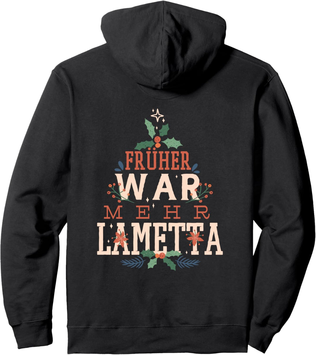 Früher war mehr Lametta lustiger Spruch Weihnachten Karneval Pullover Hoodie