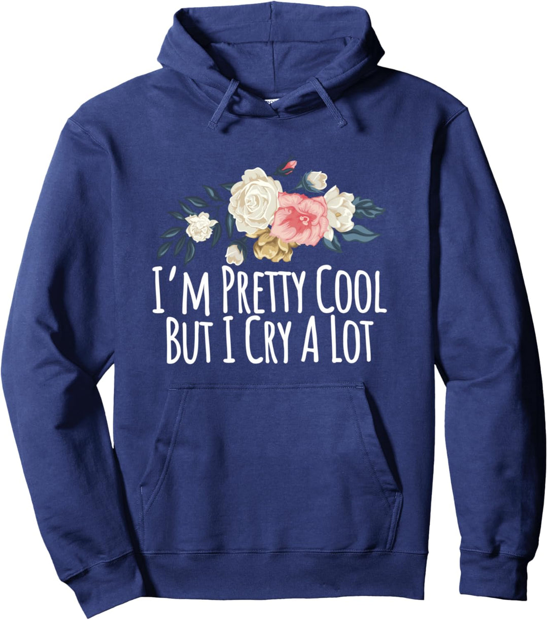 I'm Pretty Cool But I Cry A Lot, lustiges Geschenk für Mütter Pullover Hoodie