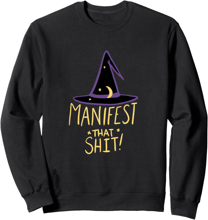 Manifest, dass Scheisse lustige Halloween-Hexen Sweatshirt