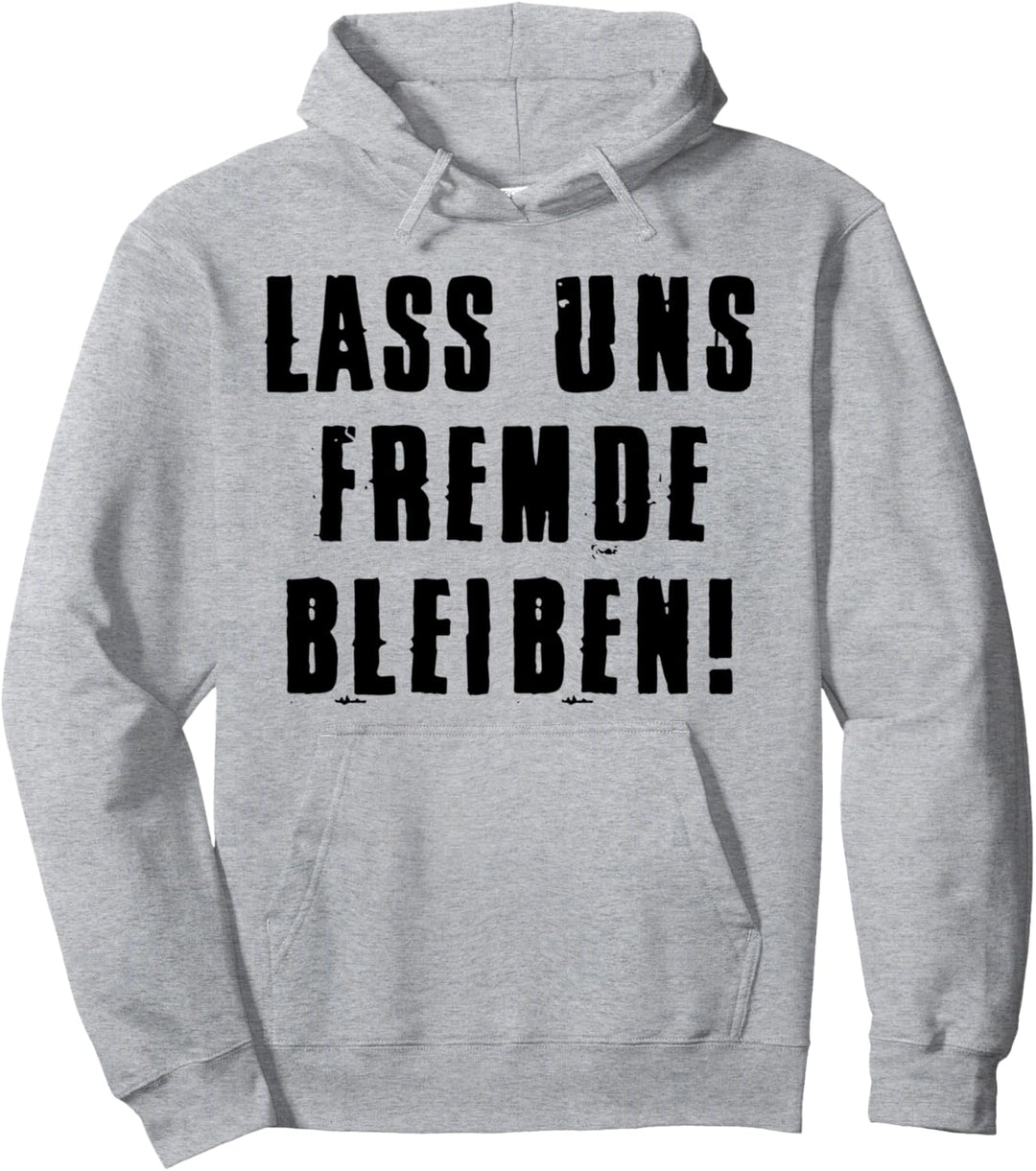 Lass Uns Fremde Bleiben Lustig Spruch Sprüche Ironisch Fun Pullover Hoodie