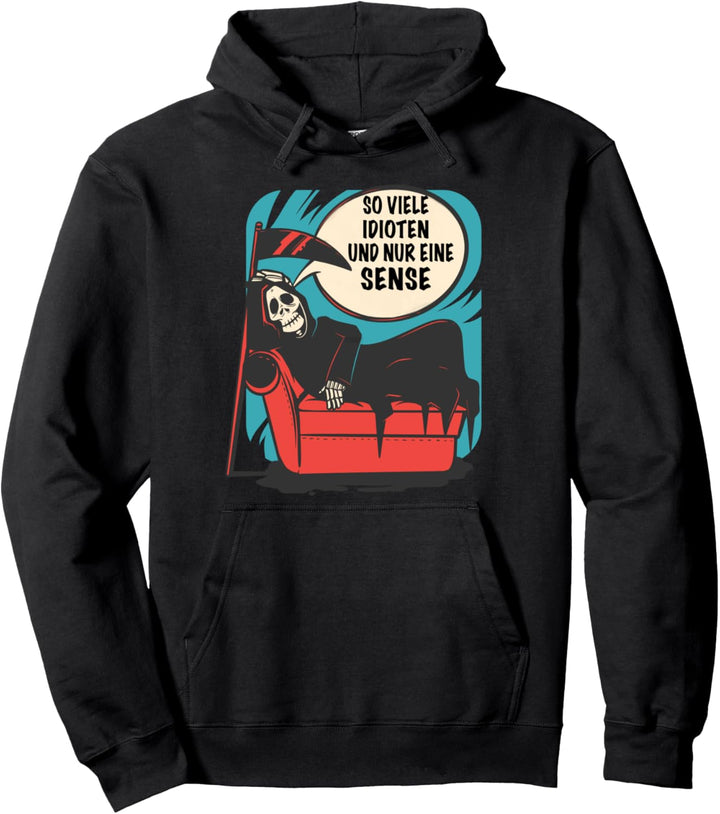 So Viele Idioten Und Nur Eine Sense Ironie Spruch Sarkasmus Pullover Hoodie