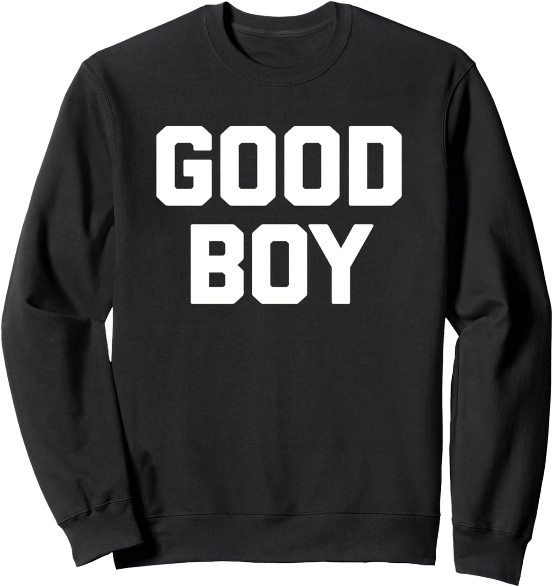 Good Boy T-Shirt Lustig Spruch sarkastisch Neuheit Humor niedlich Sweatshirt