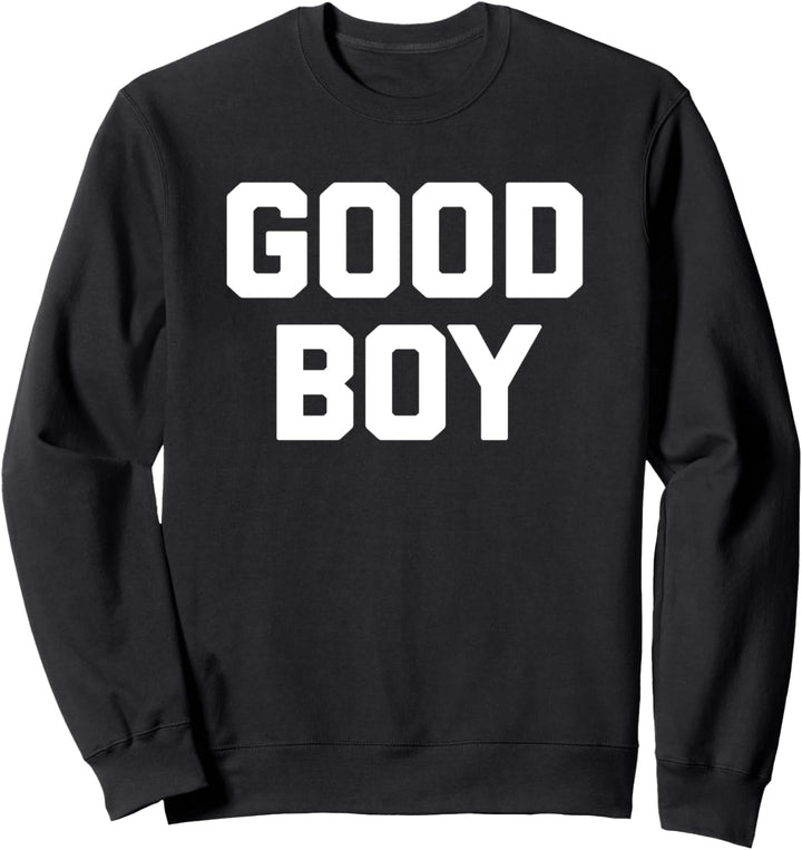 Good Boy T-Shirt Lustig Spruch sarkastisch Neuheit Humor niedlich Sweatshirt