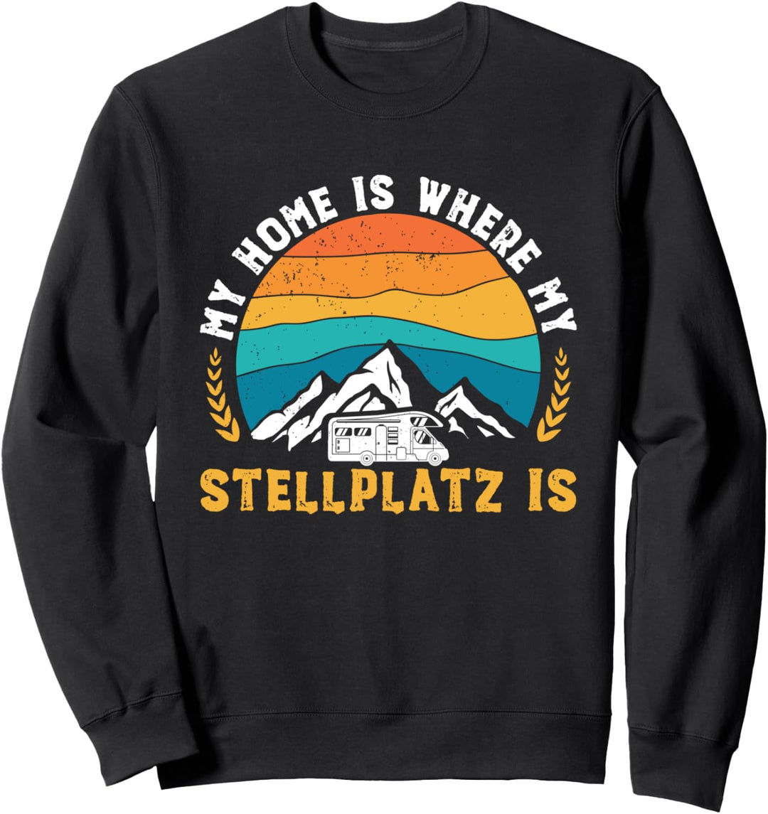 Home Is Where My Stellplatz Is Camping Camper Sweatshirt