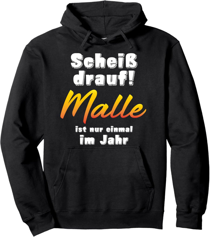 Scheiss drauf, Malle ist nur einmal im Jahr, saufen, Bier Pullover Hoodie