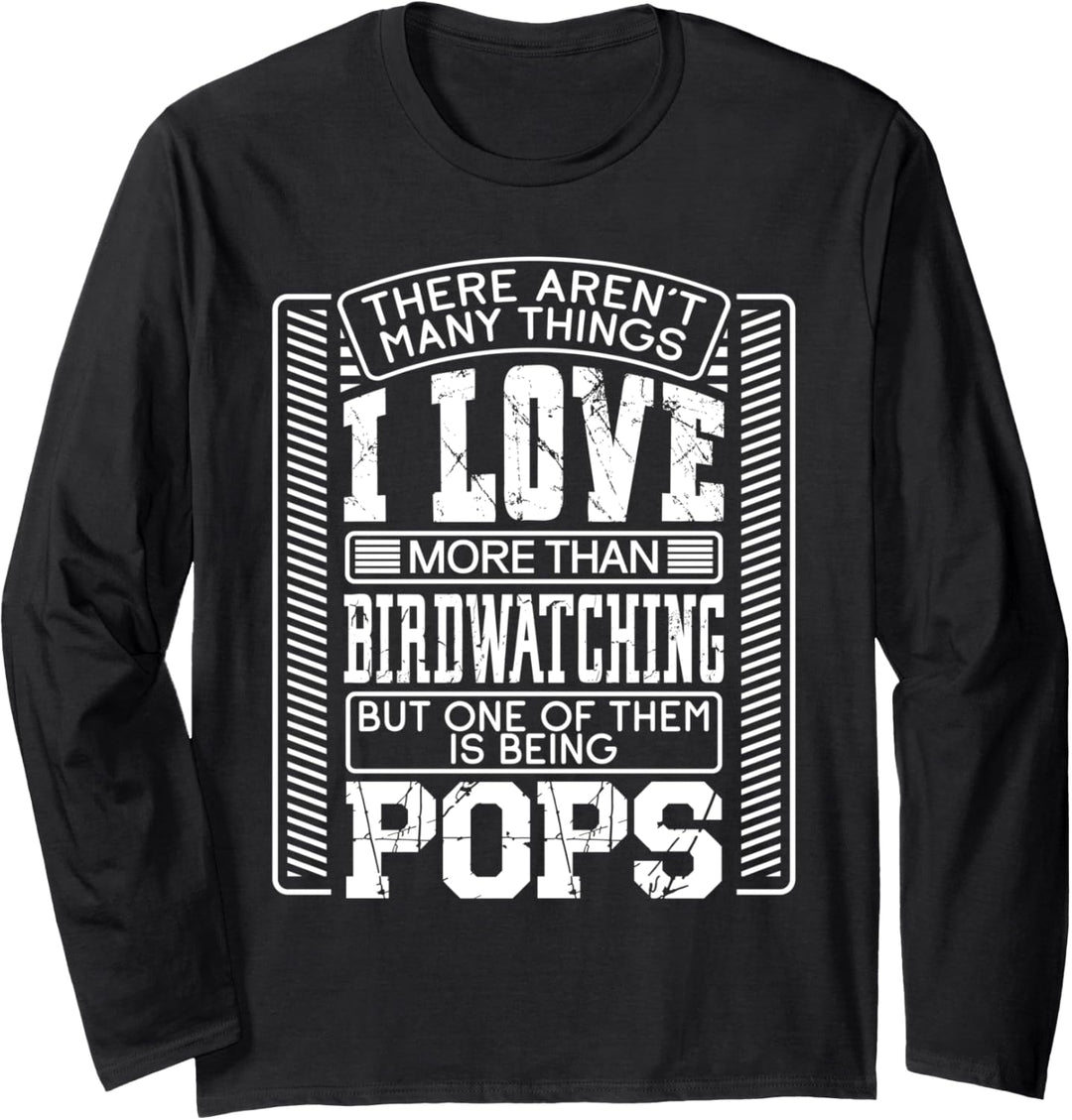 There Aren't Many Things I Love More Than Birdwatching Pops Langarmshirt
