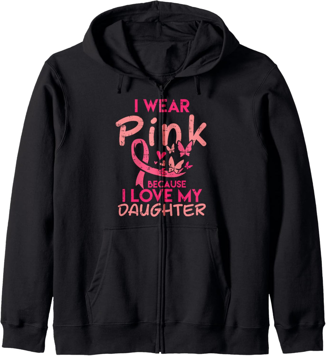 Wear Pink I Love My Daughter Brustkrebsunterstützung Kapuzenjacke