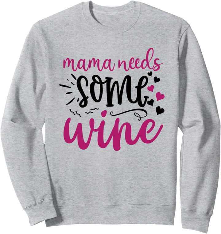 Mama braucht etwas Wein Sweatshirt