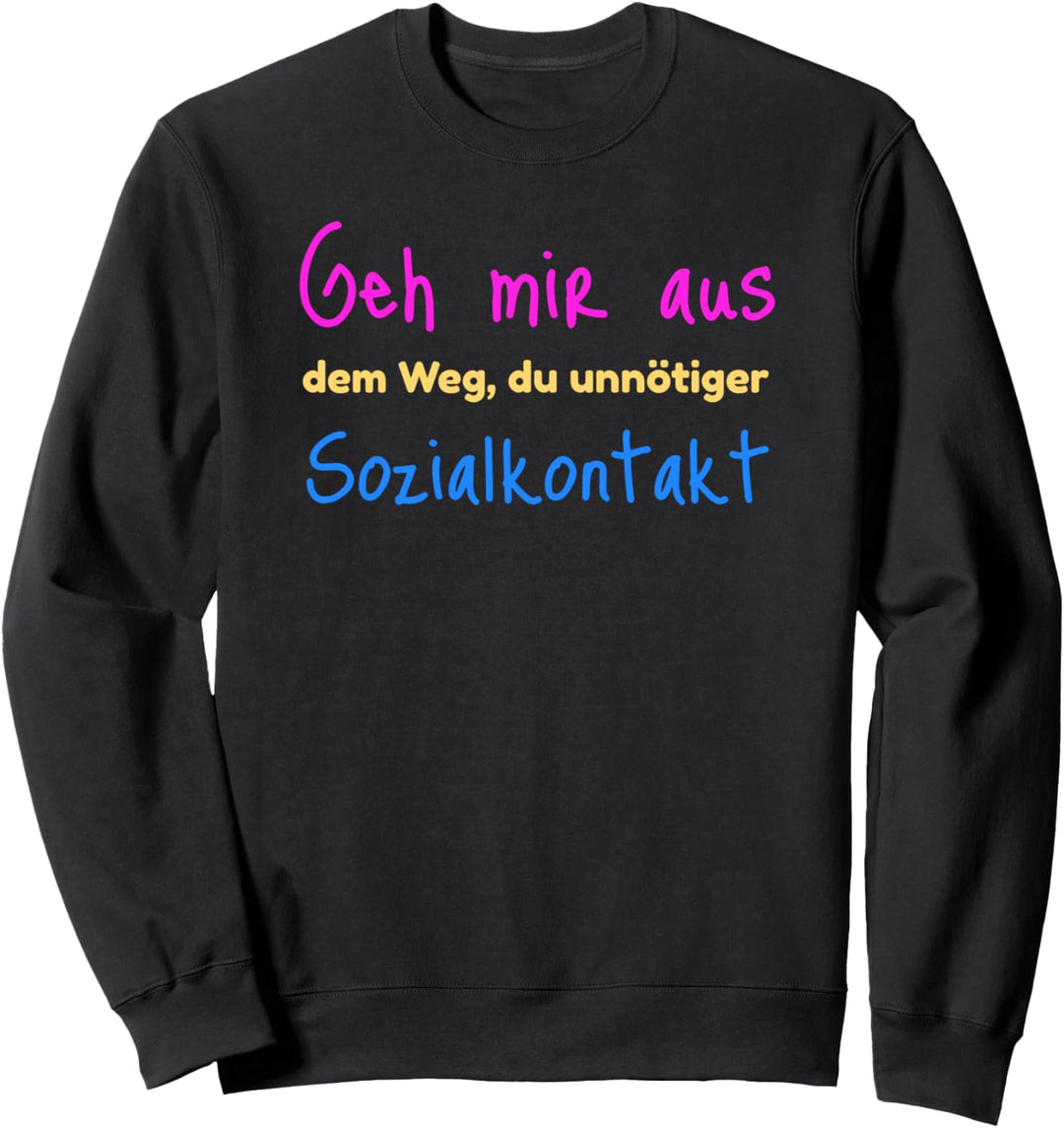 Geh Mir Aus Dem Weg Du Unnötiger Sozialkontakt - Lustiges Sweatshirt