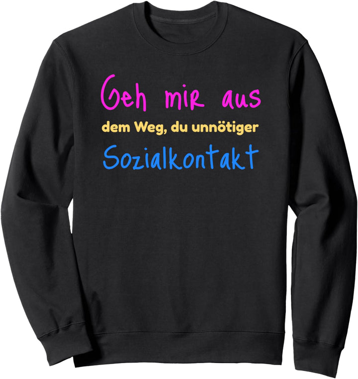 Geh Mir Aus Dem Weg Du Unnötiger Sozialkontakt - Lustiges Sweatshirt