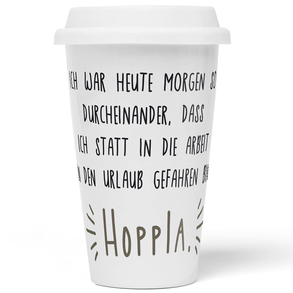 JUNIWORDS To-Go Becher mit Deckel, Ich war heute Morgen so durcheinander, dass ich statt in die Arbe