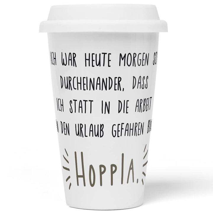 JUNIWORDS To-Go Becher mit Deckel, Ich war heute Morgen so durcheinander, dass ich statt in die Arbe