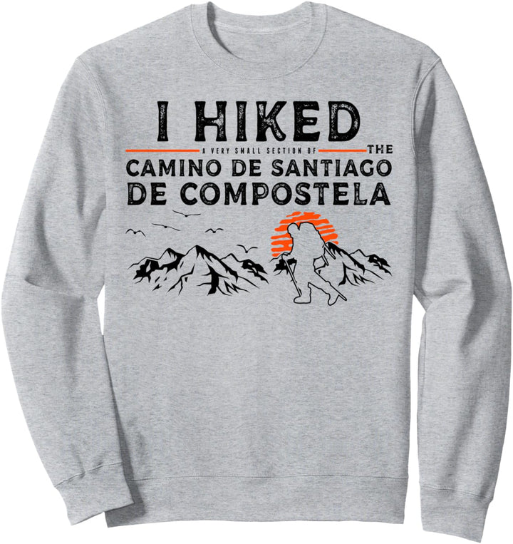 Ein kleiner Abschnitt gewandert - Camino de Santiago de Compostela Sweatshirt