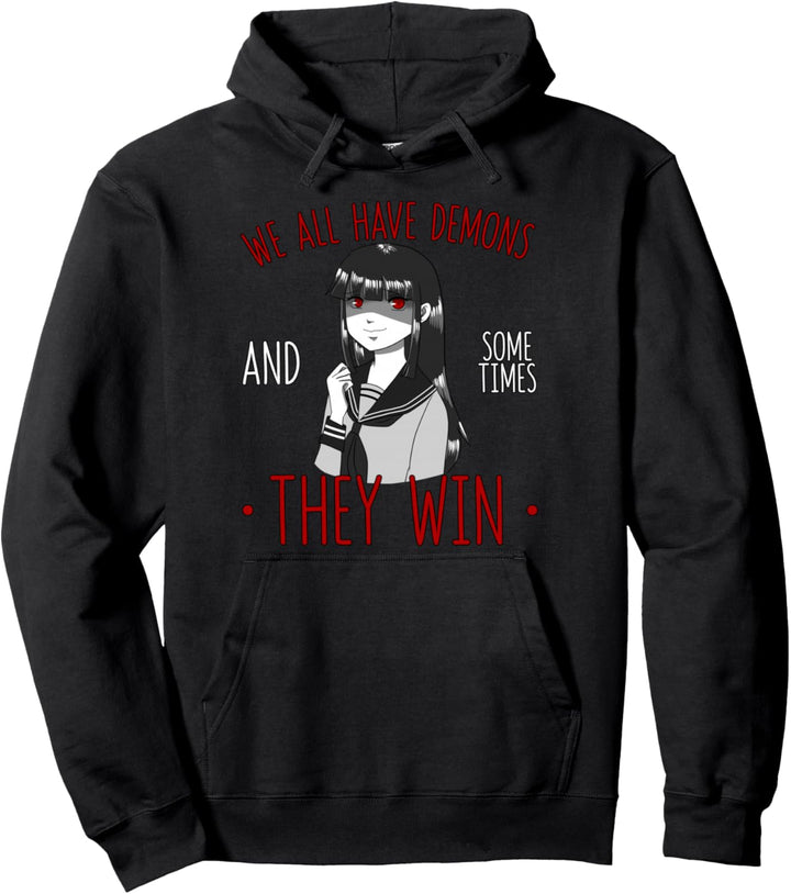 We All Have Demons and Sometimes They Win Yandere Anime Girl Pullover Hoodie